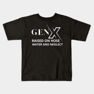 GEN X raised on hose water and neglect Kids T-Shirt